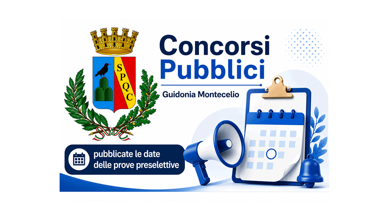 Concorsi Pubblici Guidonia Montecelio - date prove preselettive